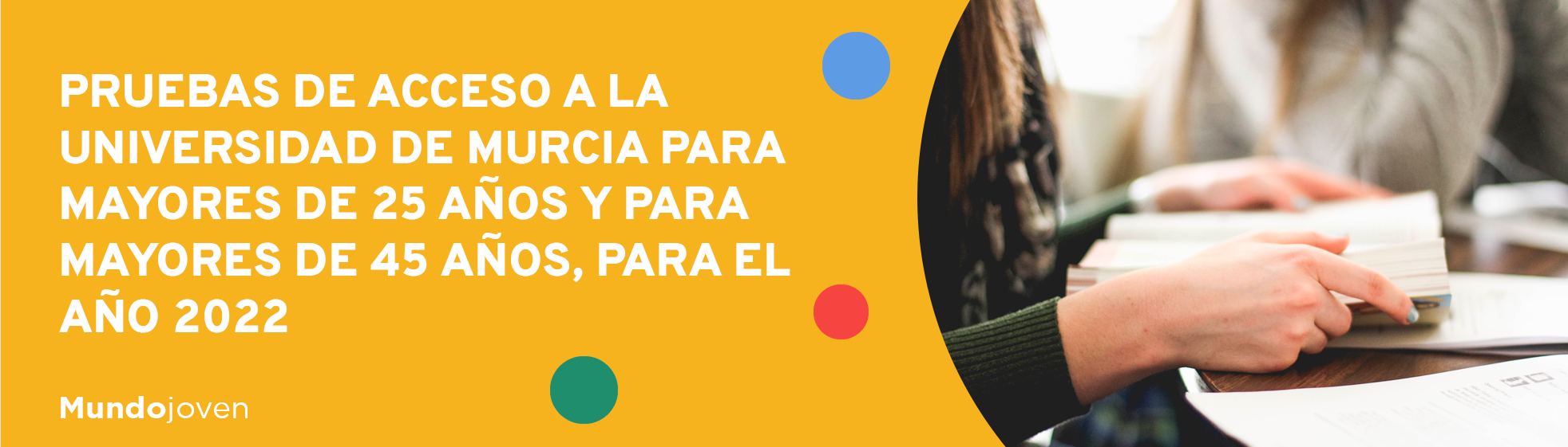 Pruebas de acceso a la Universidad de Murcia para mayores de 25 años y para mayores de 45 años, para el año 2022