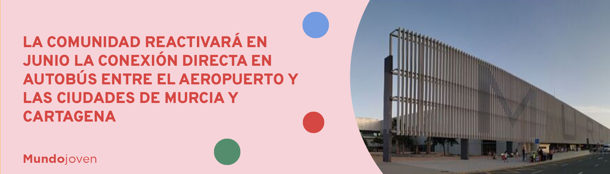 La Comunidad reactivará en junio la conexión directa en autobús entre el aeropuerto y las ciudades de Murcia y Cartagena