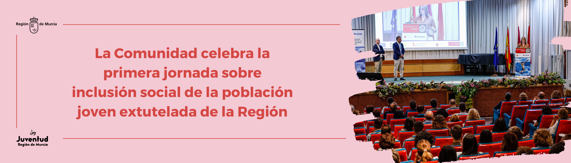La Comunidad celebra la primera jornada sobre inclusión social de la población joven extutelada de la Región de Murcia